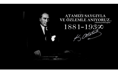Atamızı Saygıyla ve Özlemle Anıyoruz!