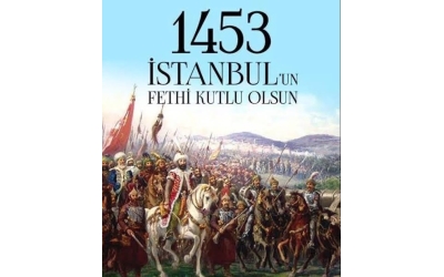 İstanbul'un Fethi Kutlu Olsun...
