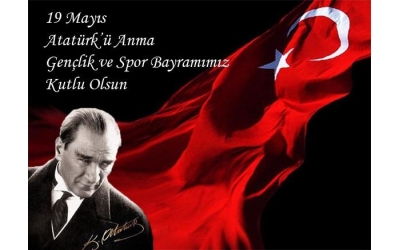 19 Mayıs Atatürk'ü Anma Gençlik ve Spor Bayramımız Kutlu Olsun!