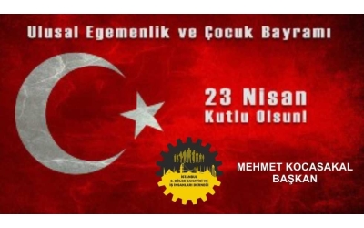 23 Nisan Ulusal Egemenlik ve Çocuk Bayramı Kutlu Olsun