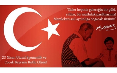 23 Nisan Ulusal Egemenlik ve Çocuk Bayramı Kutlu Olsun!