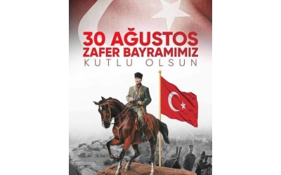 30 Ağustos Zafer Bayramımız Kutlu Olsun!