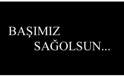 Başımız Sağolsun!