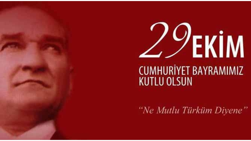 29 Ekim Cumhuriyet Bayramı' mız Kutlu Olsun!