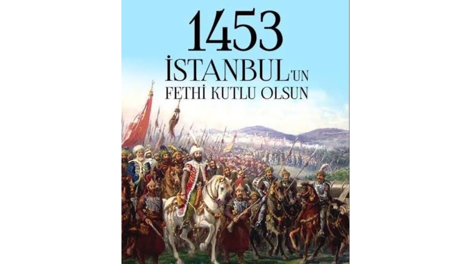 İstanbul'un Fethi Kutlu Olsun...