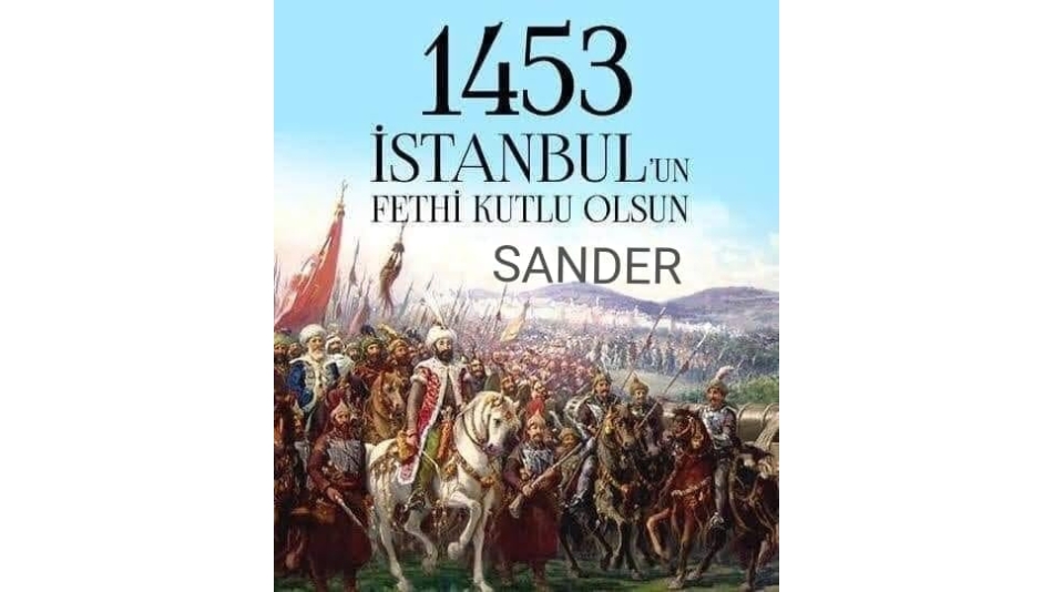 İstanbul’un Fethinin 568. yıl dönümünü kutluyoruz...