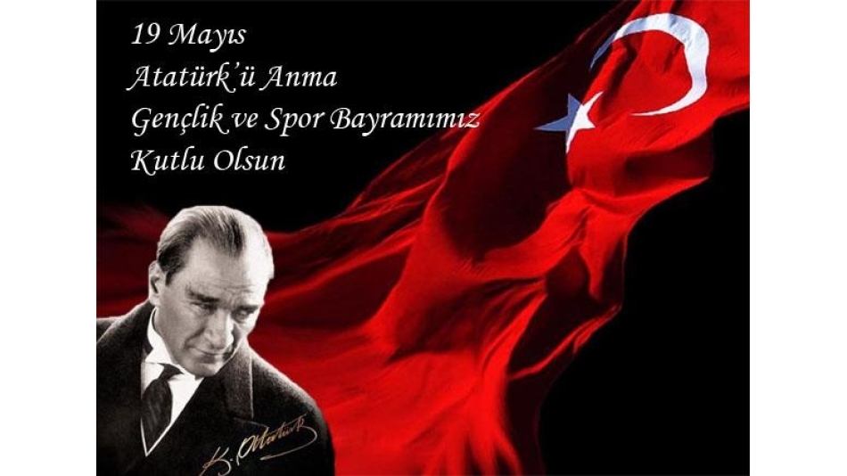 19 Mayıs Atatürk'ü Anma Gençlik ve Spor Bayramımız Kutlu Olsun!