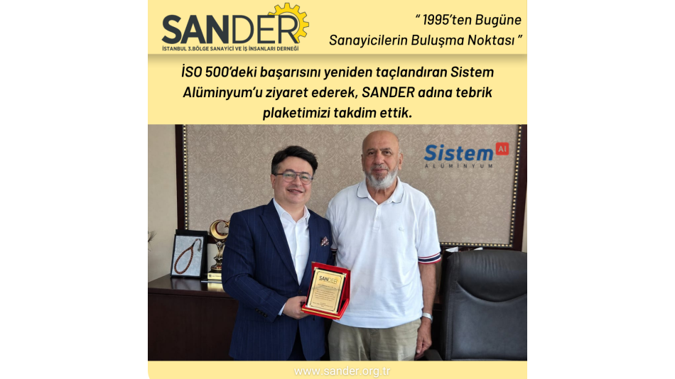 İSO 500'deki başarısını yeniden taçlandıran Sistem Alüminyum'u ziyaret ederek, SANDER adına tebrik plaketimizi takdim ettik.