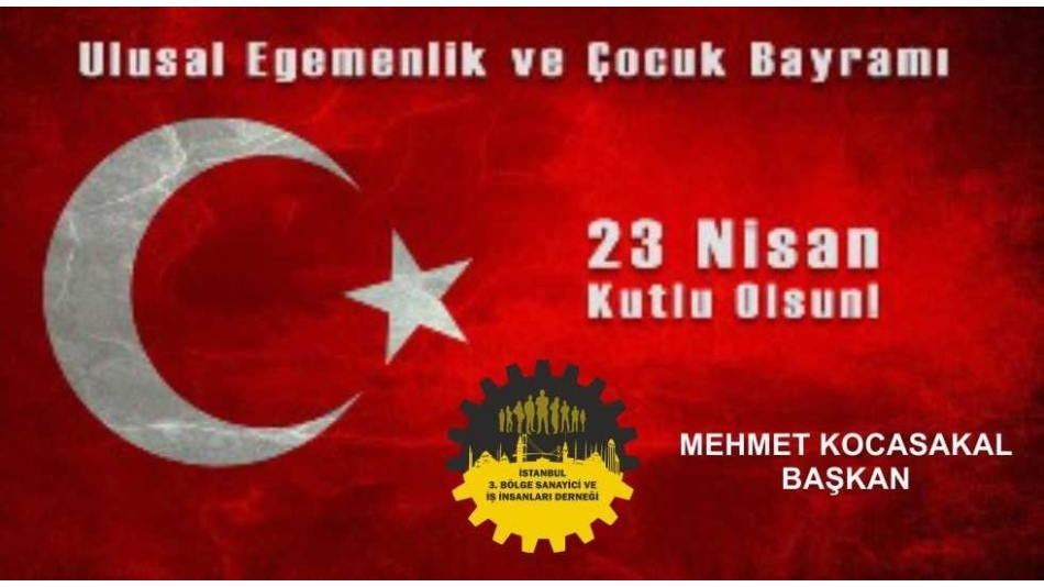 23 Nisan Ulusal Egemenlik ve Çocuk Bayramı Kutlu Olsun