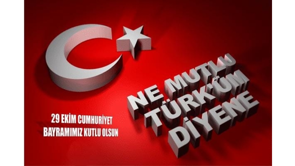 29 Ekim Cumhuriyet Bayramımızı kutluyoruz...