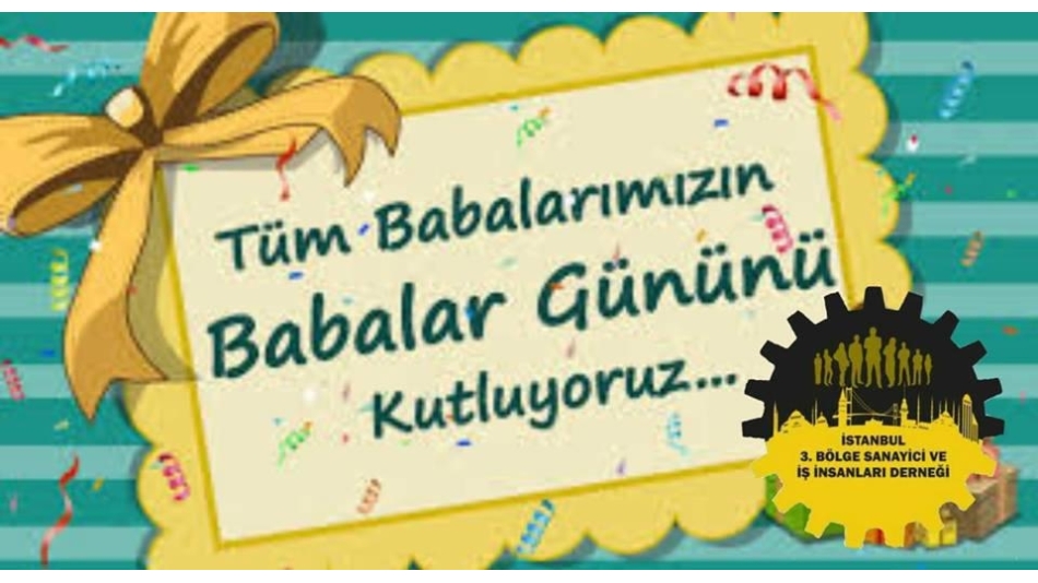 Tüm Babalarımızın Babalar Günü Kutlu Olsun!