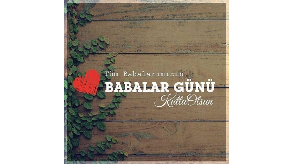 Babalar Günü Kutlu Olsun...