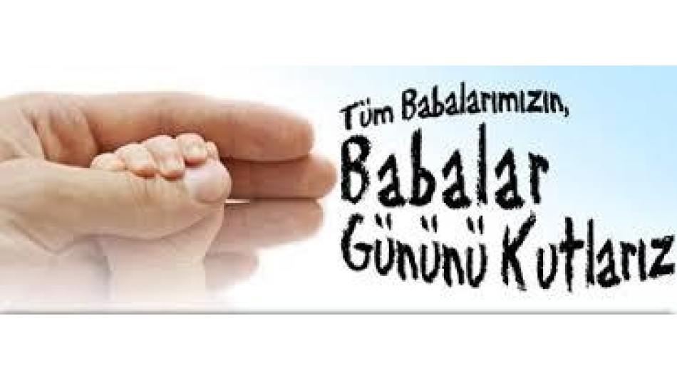 Tüm Babalarımızın Babalar Günü Kutlu Olsun!