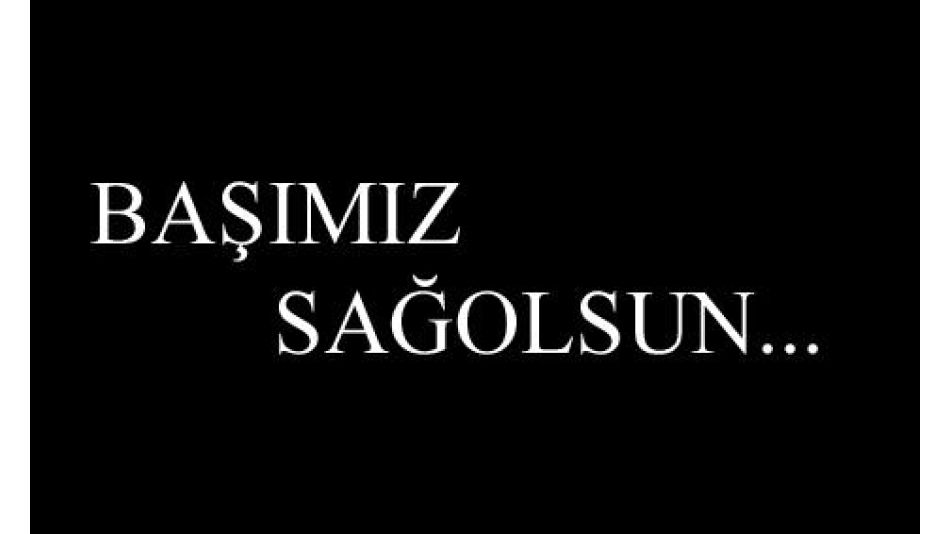 Başımız Sağolsun!