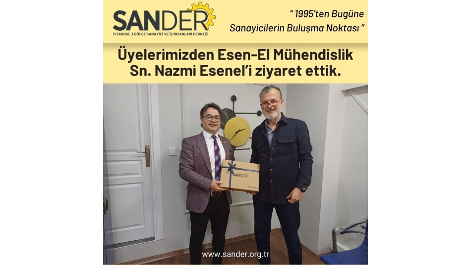 Üye Ziyareti - Nazmi Esen (Esen-El Mühendislik)
