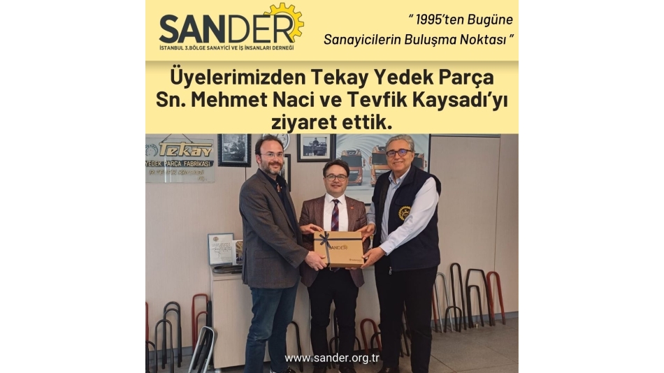 Üye Ziyareti - Mehmet Naci Kaysadı & Tevfik Kaysadı (Tekay Yedek Parça)