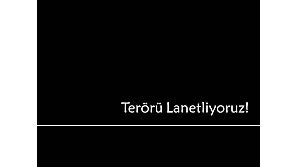 Terörü Lanetliyoruz!