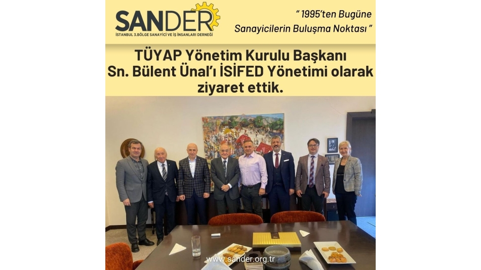 TÜYAP Yönetim Kurulu Başkanı Sn.Bülent Ünal'ı Ziyaret ettik