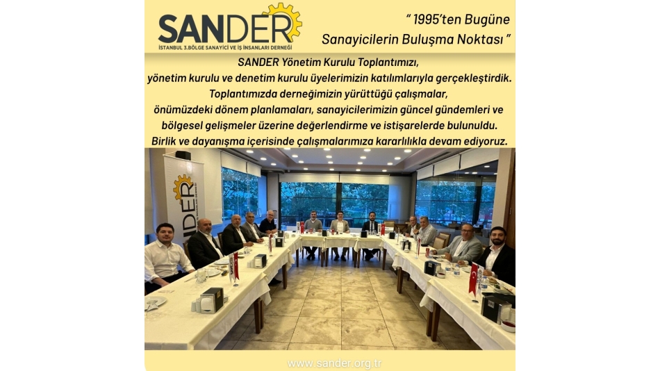 SANDER Yönetim Kurulu Toplantımızı, yönetim kurulu ve denetim kurulu üyelerimizin katılımlarıyla gerçekleştirdik.