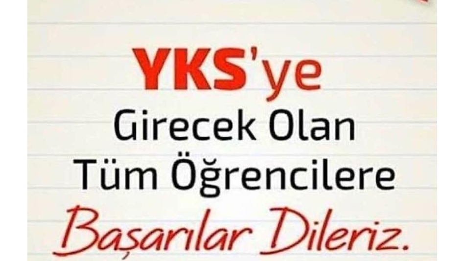 YKS'ye girecek tüm öğrencilere başarılar dileriz.